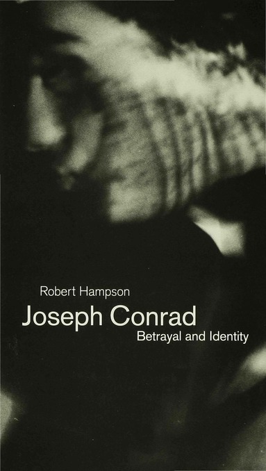 Robert Hampson - Joseph Conrad: Betrayal and Identity, Inbunden