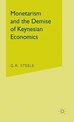 Monetarism and the Demise of Keynesian Economics 1