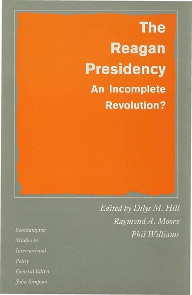 Hill, Dilys M. Hill, Raymond A. Moore, Phil Williams - Reagan Presidency, Inbunden