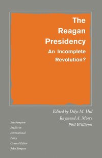 bokomslag The Reagan Presidency: An Incomplete Revolution?