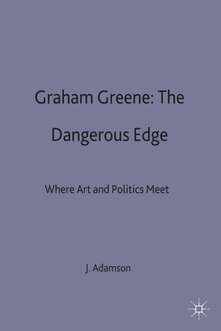 Judith Adamson, Adamson J. - Graham Greene: The Dangerous Edge, Inbunden