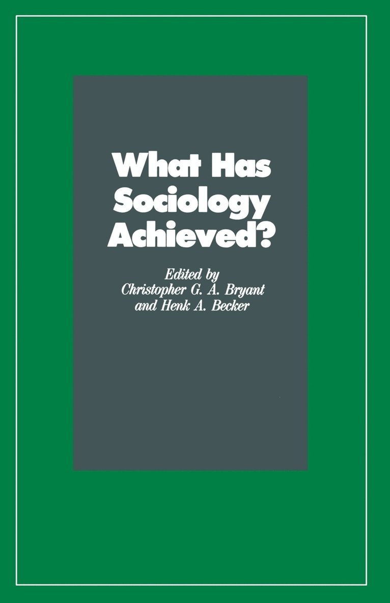 Henk A. Becker, Christopher G. a. Bryant, Christopher G.A. Bryant, Henk A Becker, Christopher G a Bryant - What Has Sociology Achieved?, Häftad