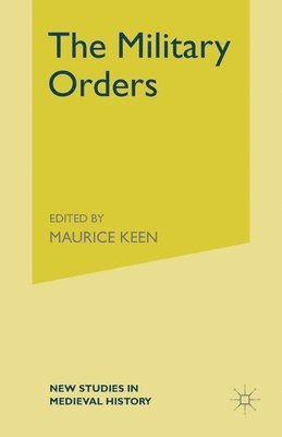 The Military Orders from the Twelfth to the Early Fourteenth Centuries 1