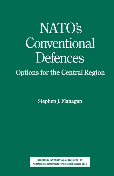 Stephen J. Flanagan - NATO’s Conventional Defences, Häftad