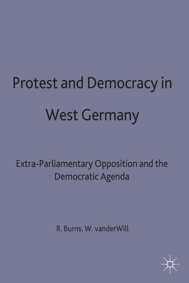 Rob Burns, Wilfried van der Will - Protest and Democracy in West Germany, Inbunden
