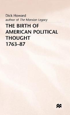 bokomslag The Birth of American Political Thought, 1763-87