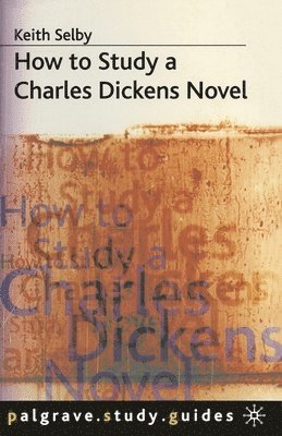Keith Selby - How to Study a Charles Dickens Novel, Häftad