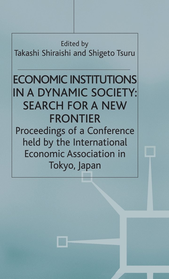 Economic Institutions in a Dynamic Society: Search for a New Frontier 1