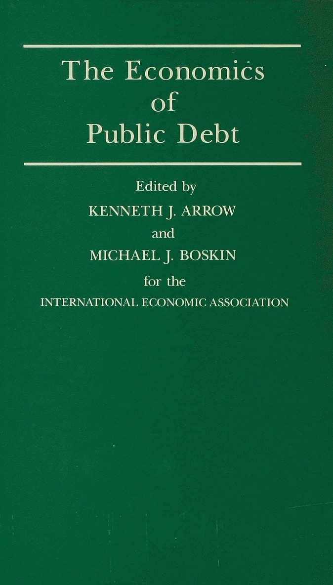 Kenneth J. Arrow, Arrow, Kenneth J. Arrow, Michael J. Boskin, Kenneth J Arrow, Michael J Boskin - Economics of Public Debt, Inbunden