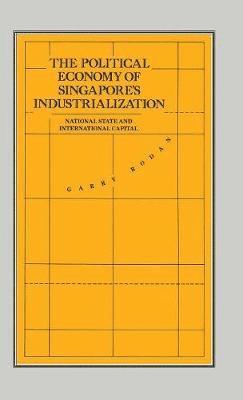 The Political Economy of Singapore's Industrialization 1