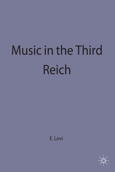 Erik Levi - Music in the Third Reich, Inbunden