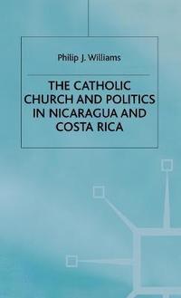 bokomslag The Catholic Church and Politics in Nicaragua and Costa Rica