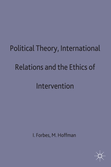 Forbes+hoffman, Ian Forbes, Mark Hoffman - Political Theory, International Relations, and the Ethics of Intervention, Inbunden