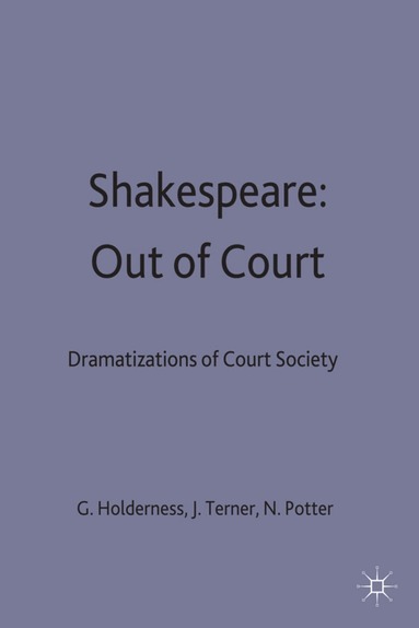 G. Holderness, J. Turner, N. Potter - Shakespeare: Out of Court, Inbunden