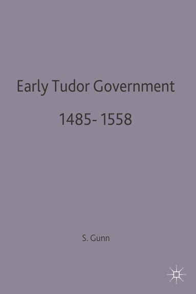 Steven Gunn - Early Tudor Government, 1485–1558, Häftad