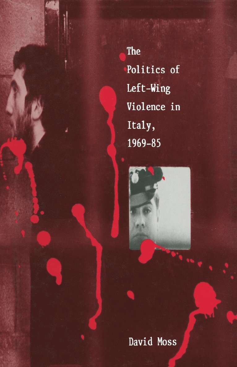 Politics Of Left-Wing Violence In Italy, 1969-85 1