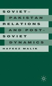 bokomslag Soviet-Pakistan Relations and Post-Soviet Dynamics, 1947-92