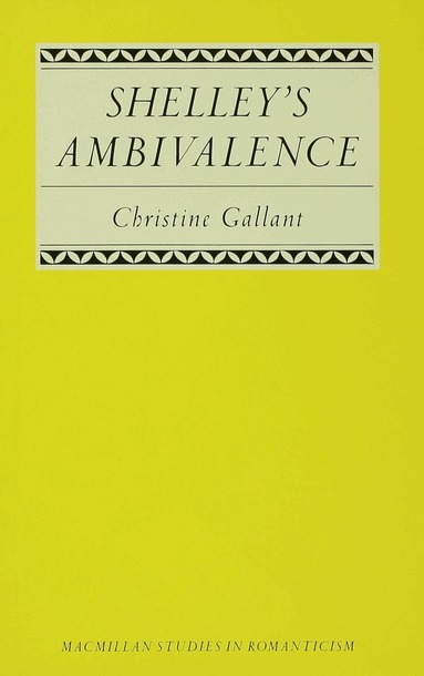 Christine Gallant - Shelley's Ambivalence, Inbunden