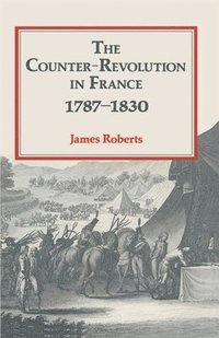 bokomslag The Counter-Revolution in France 1787-1830