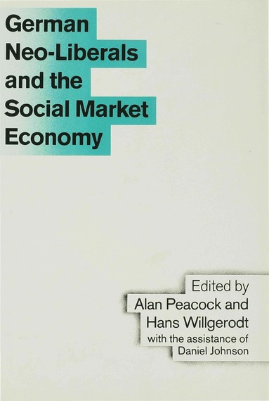 bokomslag German Neo-Liberals and the Social Market Economy