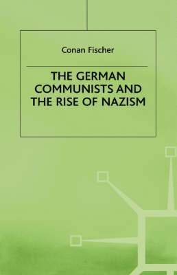 C. Fischer, Conan (Lecturer in History Fischer, Fischer - German Communists and the Rise of Nazism, Inbunden