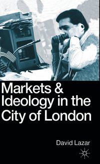 bokomslag Markets and Ideology in the City of London