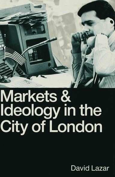 bokomslag Markets and Ideology in the City of London