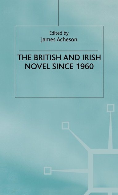 bokomslag The British and Irish Novel Since 1960