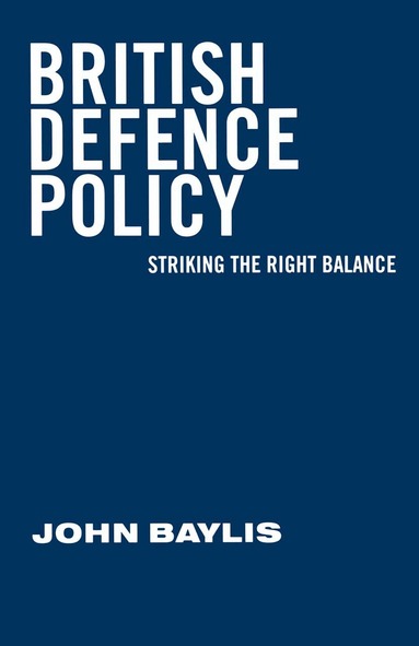 John Baylis - British Defence Policy, Häftad