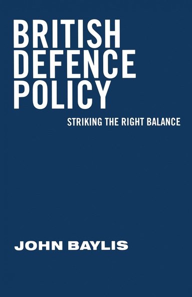 bokomslag British Defence Policy: Striking the Right Balance