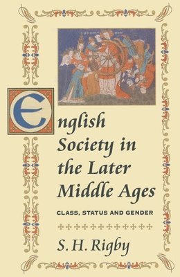 S. H. Rigby, S.H. Rigby - English Society in the Later Middle Ages: Class, Status and Gender, Häftad