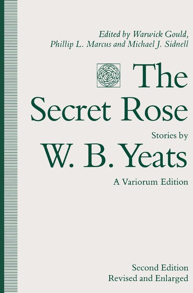 W.B. Yeats, Warwick Gould, Phillip L. Marcus, Michael J. Sidnell - Secret Rose, Stories by W. B. Yeats: A Variorum Edition, Inbunden