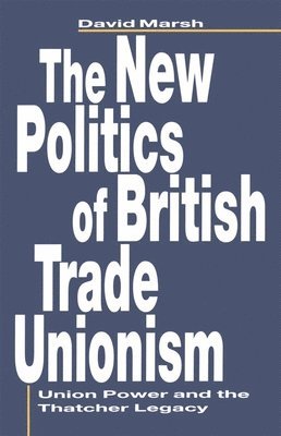 bokomslag The New Politics of British Trade Unionism