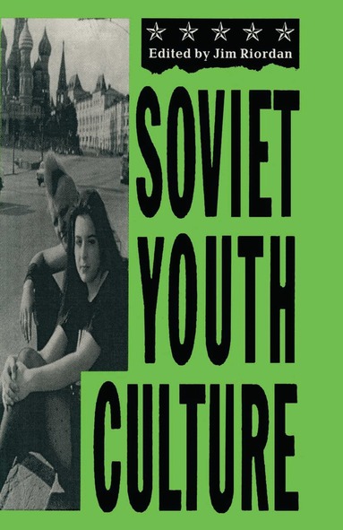 James Riordan - Soviet Youth Culture, Häftad