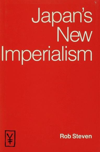 Rob Steven - Japan’s New Imperialism, Inbunden