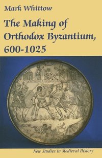 bokomslag Making of orthodox byzantium, 600-1025