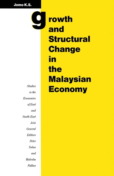 Kwame Sundaram Jomo - Growth and Structural Change in the Malaysian Economy, Häftad