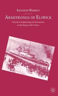 bokomslag Armstrongs of Elswick: Growth in Engineering and Armaments to the Merger with Vickers