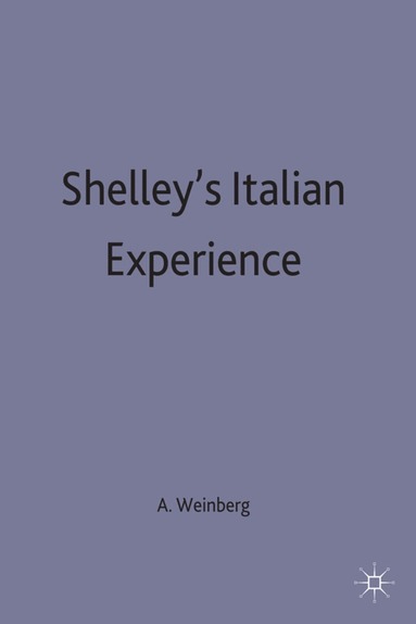 Alan M. Weinberg - Shelley's Italian Experience, Inbunden