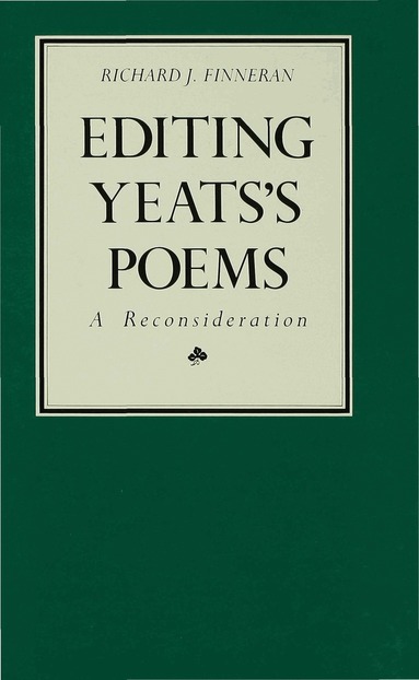 Richard J Finneran - Editing Yeats’s Poems, Inbunden