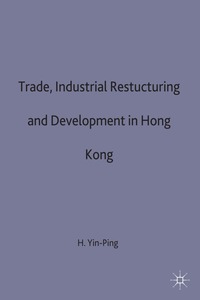 bokomslag Trade, Industrial Restructuring and Development in Hong Kong