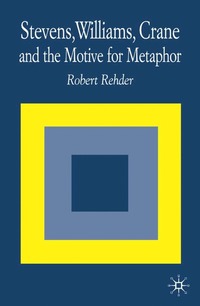 bokomslag Stevens, Williams, Crane and the Motive for Metaphor