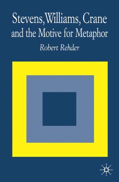bokomslag Stevens, Williams, Crane and the Motive for Metaphor