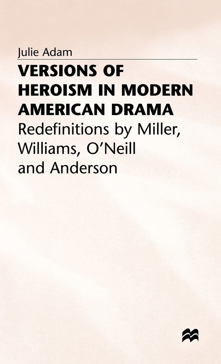 Versions of Heroism in Modern American Drama 1