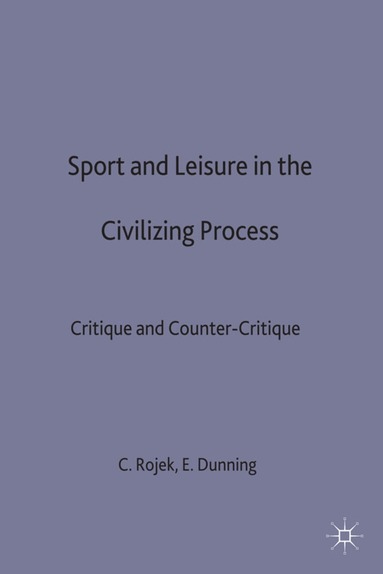 Eric Dunning, Chris Rojek - Sport and Leisure in the Civilizing Process, Inbunden