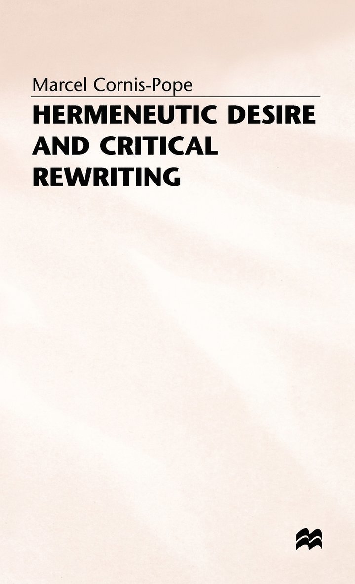 Hermeneutic Desire and Critical Rewriting 1