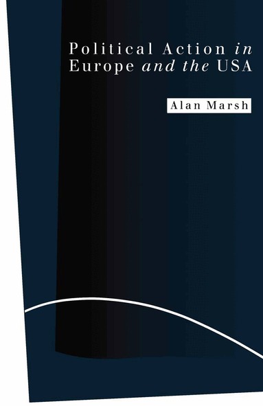 Alan Marsh - Political Action in Europe and the USA, Häftad