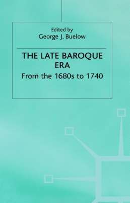 George J Buelow, George J. Buelow - Late Baroque Era: Vol 4. From The 1680s To 1740, Inbunden