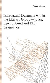 bokomslag Intertextual Dynamics within the Literary Group of Joyce, Lewis, Pound and Eliot