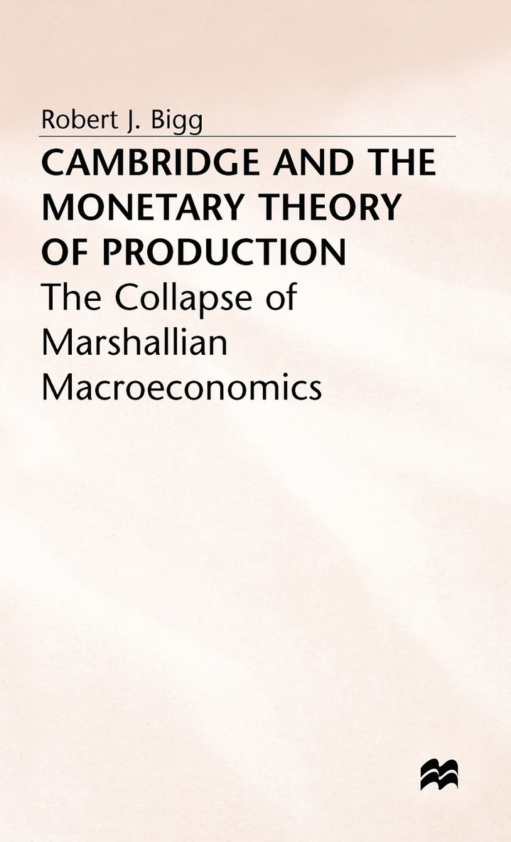 Cambridge and the Monetary Theory of Production 1